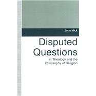 Disputed Questions in Theology and the Philosophy of Religion