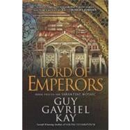 Lord of Emperors Book Two of the Sarantine Mosaic