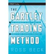 The Gartley Trading Method New Techniques To Profit from the Markets Most Powerful Formation