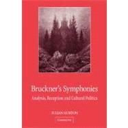 Bruckner's Symphonies: Analysis, Reception and Cultural Politics