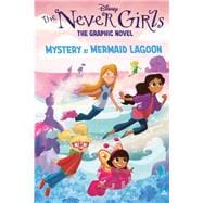 Mystery at Mermaid Lagoon (Disney The Never Girls: Graphic Novel #1)