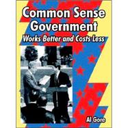 Common Sense Government : Works Better and Costs Less