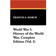 World War I : History of the World War, Complete Edition (Vol. I)