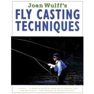 Joan Wulff's Fly-Casting Techniques