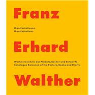 Franz Erhard Walther Manifestations. Catalogue Raisonné of the Posters, Books and Drafts 1958 – 2020