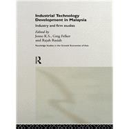 Industrial Technology Development in Malaysia : Industry and Firm Studies