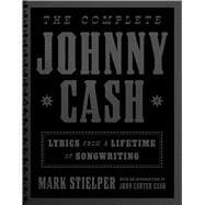 The Complete Johnny Cash Lyrics from a Lifetime of Songwriting