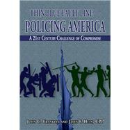 Thin Blue Fault Line - Policing America: A 21st Century Challenge of Compromise