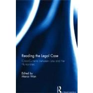 Reading The Legal Case: Cross-Currents between Law and the Humanities