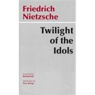 Twilight of the Idols, Or, How to Philosophize With the Hammer