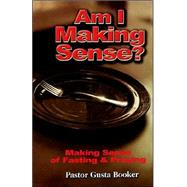 Am I Making Sense? Making Sense of Fasting and Praying