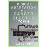Risk and Adaptation in a Cancer Cluster Town