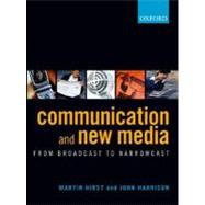 Communication and New Media From Broadcast to Narrowcast