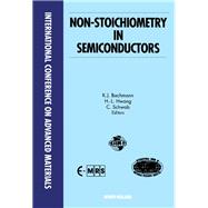 Non-Stoichiometry in Semiconductors : Proceedings of Symposium A3 of the International Conference on Advanced Materials - ICAM 91, Strasbourg, France, 27-31 May, 1991