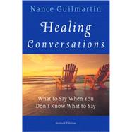 Healing Conversations What to Say When You Don't Know What to Say
