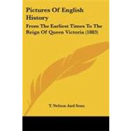 Pictures of English History : From the Earliest Times to the Reign of Queen Victoria (1883)
