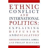 Ethnic Conflict and International Politics Explaining Diffusion and Escalation