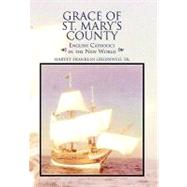 Grace of St. Mary's County: English Catholics in the New World