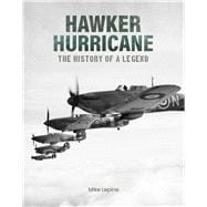 Hawker Hurricane The History of a Legend