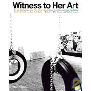 Witness to Her Art : Art and Writings by Adrian Piper, Mona Hatoum, Cady Noland, Jenny Holzer, Kara Walker, Daniela Rossell and Eau de Cologne