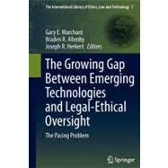 The Growing Gap Between Emerging Technologies and Legal-Ethical Oversight