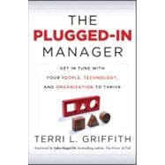 The Plugged-In Manager Get in Tune with Your People, Technology, and Organization to Thrive