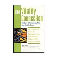 The Vitality Connection: Ten Practical Ways to Optimize Your Health and Reverse the Aging Process