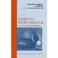 Shoulder Problems in Athletes, an Issue of Clinics in Sports Medicine