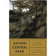 Saving Central Park A History and a Memoir