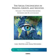 The Social Unconscious in Persons, Groups, and Societies