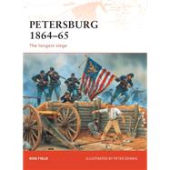 Petersburg 1864–65 The longest siege