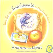 Who Put the Snarfdoodle in My Lunch Box? and Other Lost Tales of the Legendary Snarfdoodle: (And Other Lost Tales of the Legendary Snarfdoodle