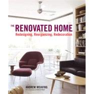The Renovated Home: Redesigning, Reorganizing, Redecoration