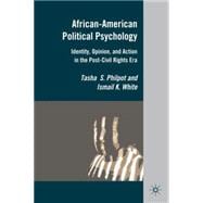 African-American Political Psychology Identity, Opinion, and Action in the Post-Civil Rights Era