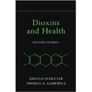 Dioxins and Health : Including Other Persistent Organic Pollutants and Endocrine Disruptors