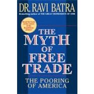 The Myth of Free Trade The Pooring of America,9780684833552