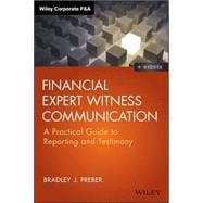 Financial Expert Witness Communication A Practical Guide to Reprting and Testimony