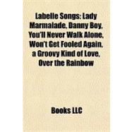 Labelle Songs : Lady Marmalade, Danny Boy, You'll Never Walk Alone, Won't Get Fooled Again, a Groovy Kind of Love, over the Rainbow