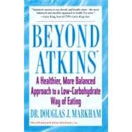 Beyond Atkins A Healthier, More Balanced Approach to a Low Carbohydrate Way of Eating