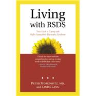Living with RSDS : Your Guide to Coping with Reflex Sympathetic Dystrophy Syndrome