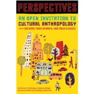 Perspectives: An Open Invitation to Cultural Anthropology