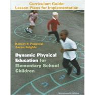 Dynamic Physical Education Curriculum Guide : Lesson Plans for Implementation