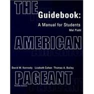 Guidebook Complete for Kennedy/Cohen/Bailey's The American Pageant: A History of the Republic, 12th