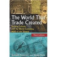 The World That Trade Created: Society, Culture and the World Economy, 1400 to the Present