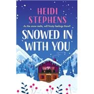 Snowed In with You Escape with the BRAND-NEW moving and unforgettable novel from award-winning Heidi Stephens