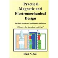 Practical Magnetic and Electromechanical Design If I were a flux line, where would I go?