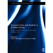 Economic Crisis and Austerity in Southern Europe: Threat or Opportunity for a Sustainable Welfare State