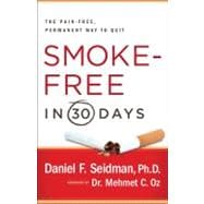Smoke-Free in 30 Days : The Pain-Free, Permanent Way to Quit