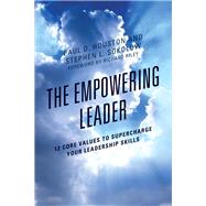 The Empowering Leader 12 Core Values to Supercharge Your Leadership Skills