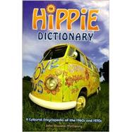 Hippie Dictionary : A Cultural Encyclopedia of the 1960s And 1970s